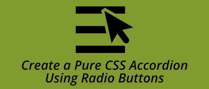 Create a Pure CSS Accordion Using Radio Buttons large